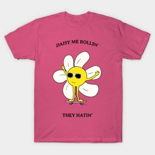 Daisy Rollin' inspirational quotes T-Shirt